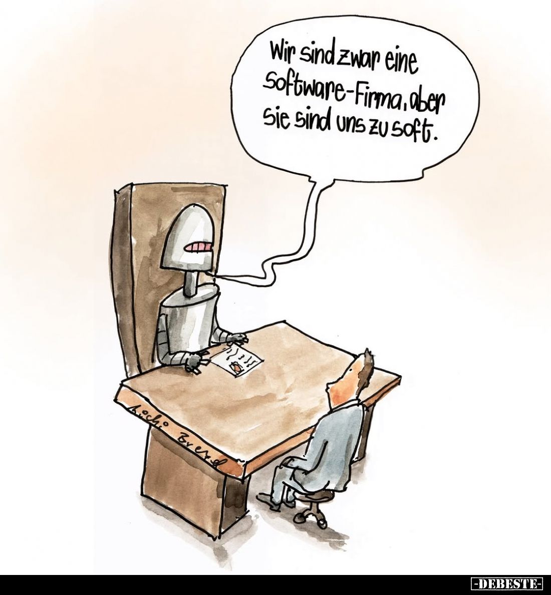 Wir sind zwar eine Software-Firma, aber Sie sind uns zu soft.