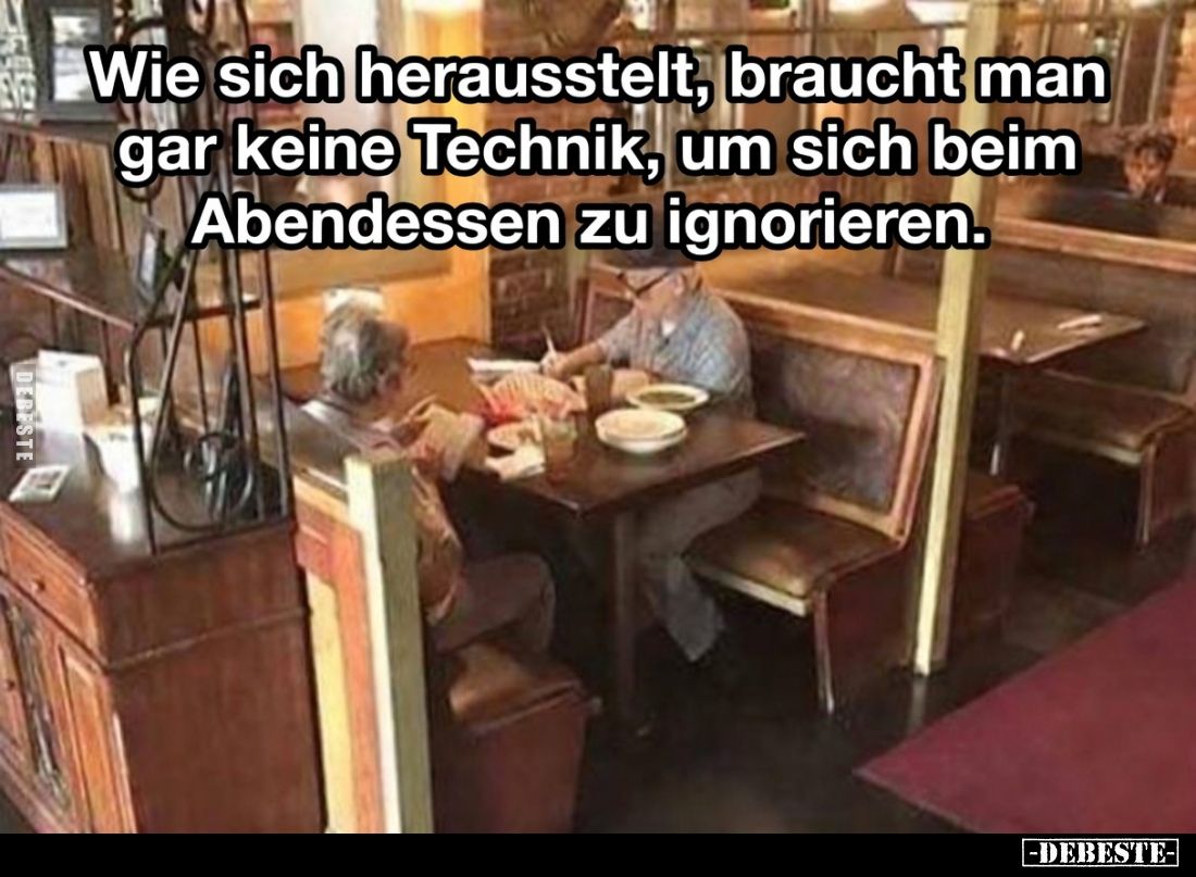 Wie sich herausstellt, braucht man 
gar keine Technik, um sich beim 
Abendessen zu ignorieren.