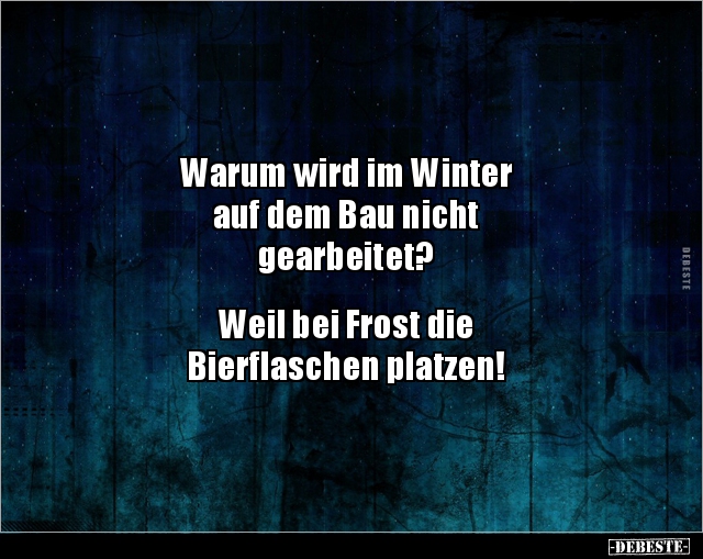 Warum wird im Winter auf dem Bau nicht.. - Lustige Bilder | DEBESTE.de