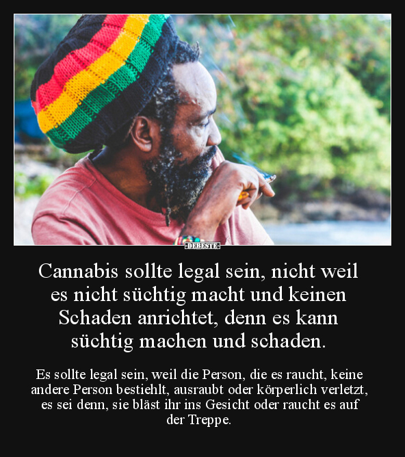 Cannabis sollte legal sein, nicht weil es nicht süchtig.. - Lustige Bilder | DEBESTE.de