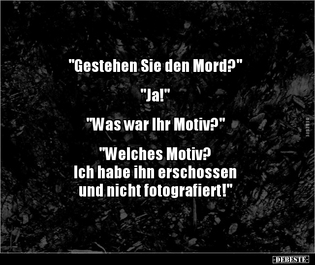 "Gestehen Sie den Mord?"... - Lustige Bilder | DEBESTE.de