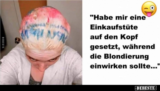 "Habe mir eine Einkaufstüte auf den Kopf gesetzt, während.."