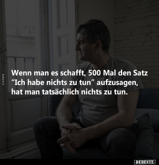 Wenn man es schafft, 500 Mal den Satz.. - Lustige Bilder | DEBESTE.de