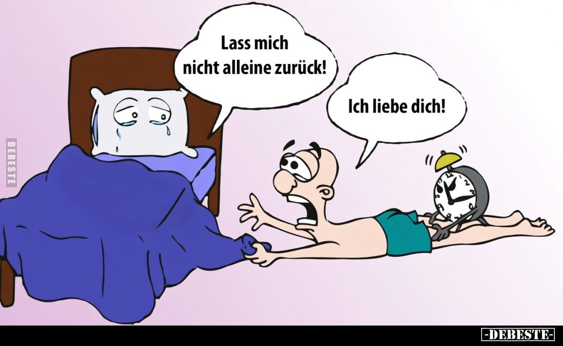 Lass mich nicht alleine zurück!
Ich liebe dich!