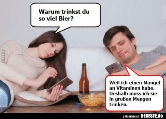 Warum trinkst du so viel Bier?