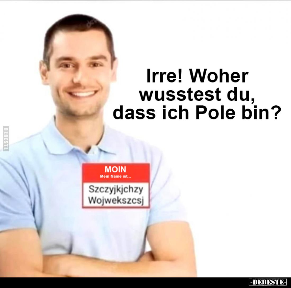 Irre! Woher wusstest du, dass ich Pole bin?.. - Lustige Bilder | DEBESTE.de