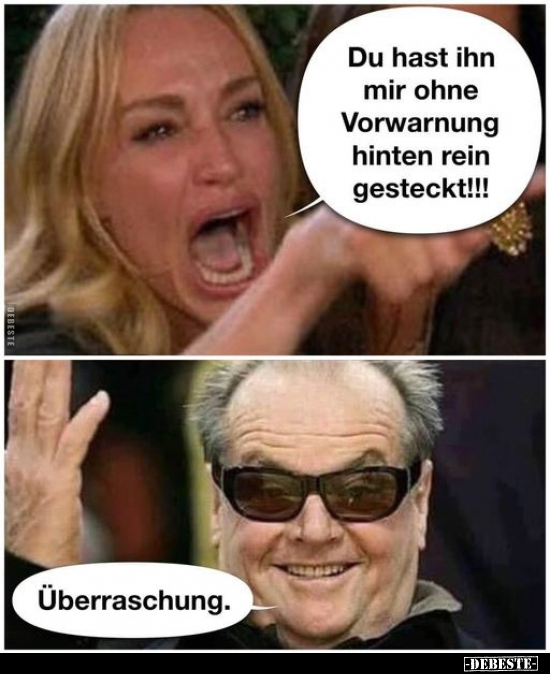 Du hast ihn mir ohne Vorwarnung hinten rein.. - Lustige Bilder | DEBESTE.de