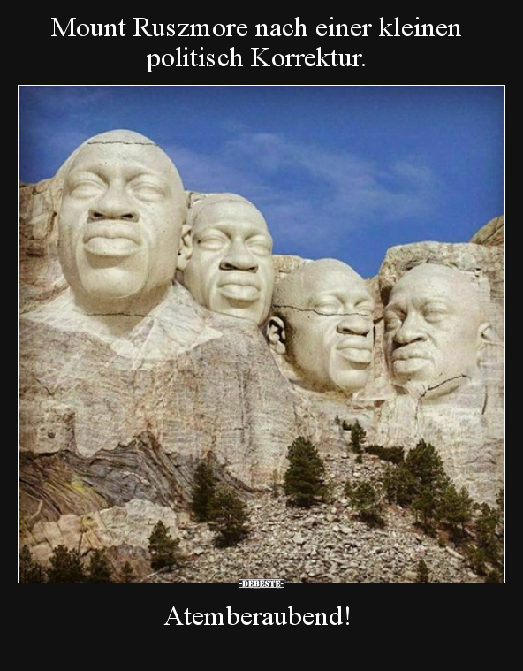 Mount Ruszmore nach einer kleinen politisch Korrektur...
