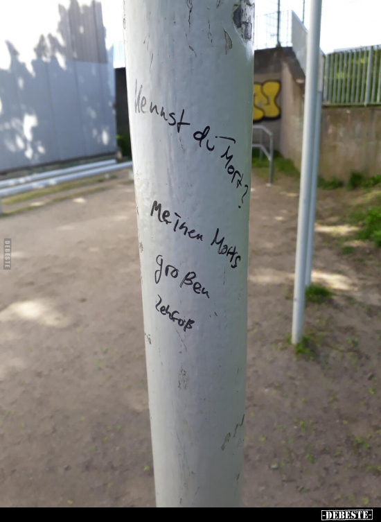 Kennst du Mort?

Meiner Morts?

Großen Zehgoß.