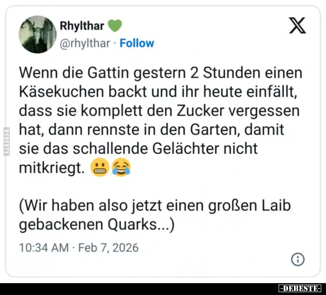 Wenn die Gattin gestern 2 Stunden einen Käsekuchen backt und ihr heute einfällt, dass sie komplett den Zucker vergessen hat, ...