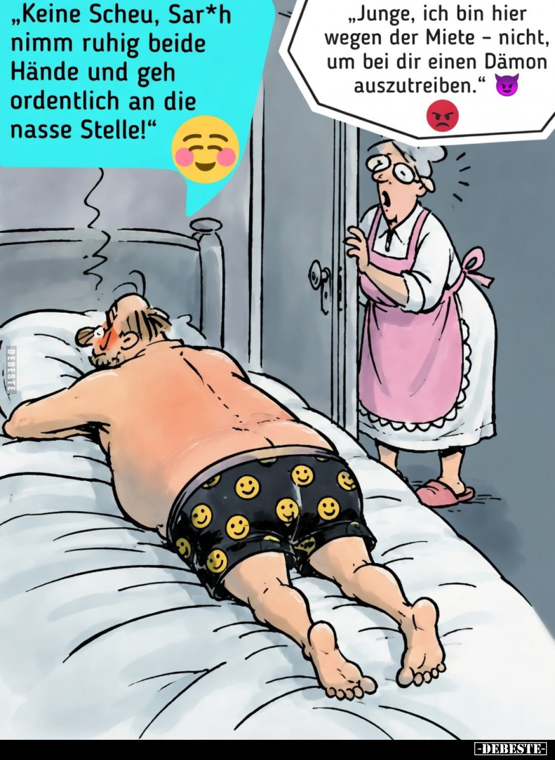 Keine Scheu, Sar*h
nimm ruhig beide
Hände und geh
ordentlich an die
nasse Stelle!
Junge, ich bin hier
wegen der Miete...