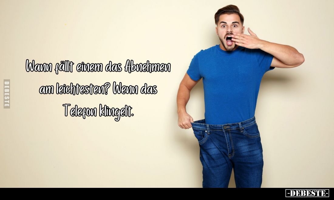 Wann fällt einem das Abnehmen am leichtesten?
Wenn das Telefon klingelt.