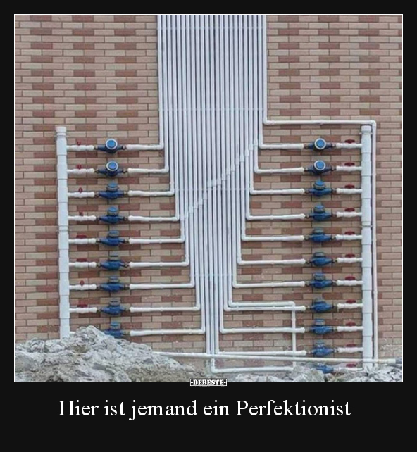 Hier ist jemand ein Perfektionist..