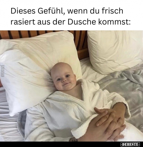 Dieses Gefühl, wenn du frisch rasiert aus der Dusche.. - Lustige Bilder | DEBESTE.de