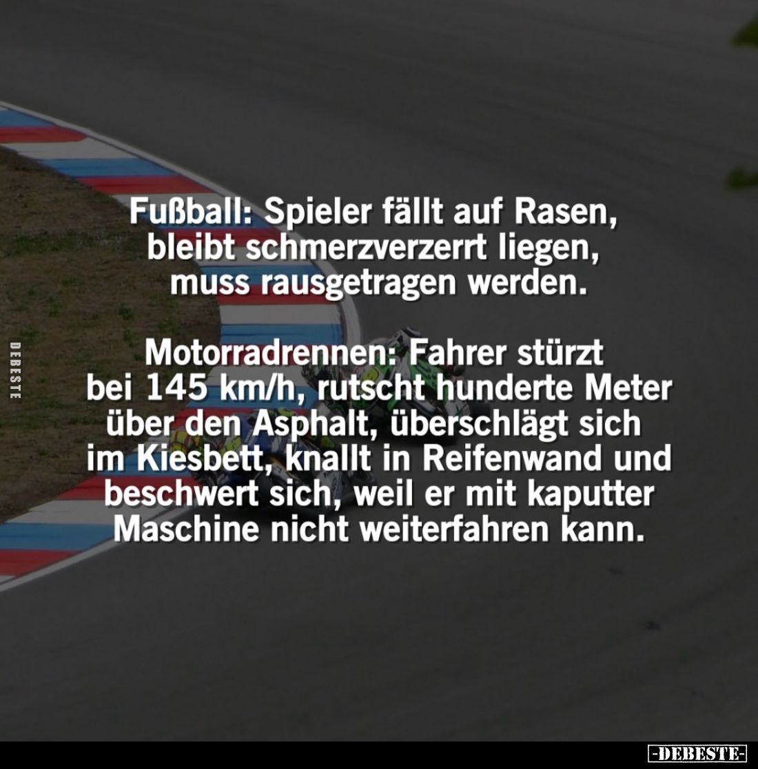 Fußball: Spieler fällt auf Rasen, bleibt schmerzverzerrt liegen, muss rausgetragen werden.
Motorradrennen: Fahrer stürzt b...