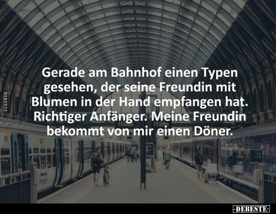 Gerade am Bahnhof einen Typen gesehen, der seine Freundin.. - Lustige Bilder | DEBESTE.de