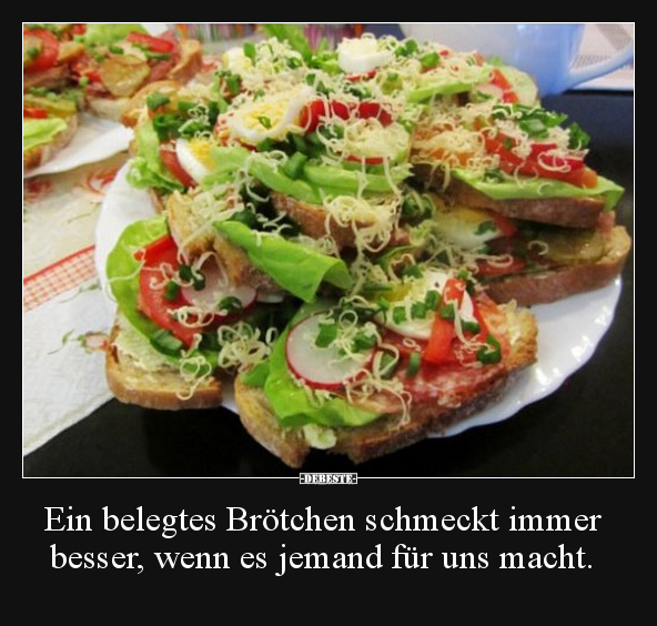 Ein belegtes Brötchen schmeckt immer besser, wenn es.. - Lustige Bilder | DEBESTE.de