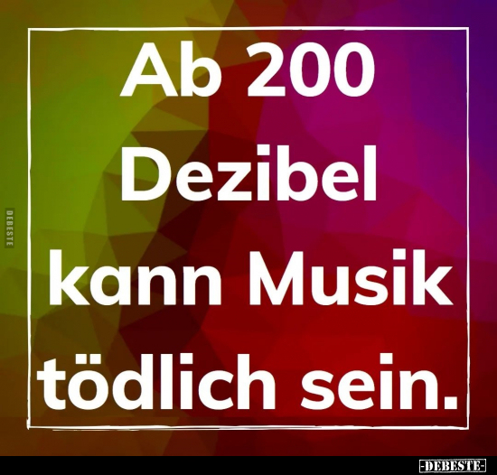 Ab 200 Dezibel kann Musik tödlich sein... - Lustige Bilder | DEBESTE.de