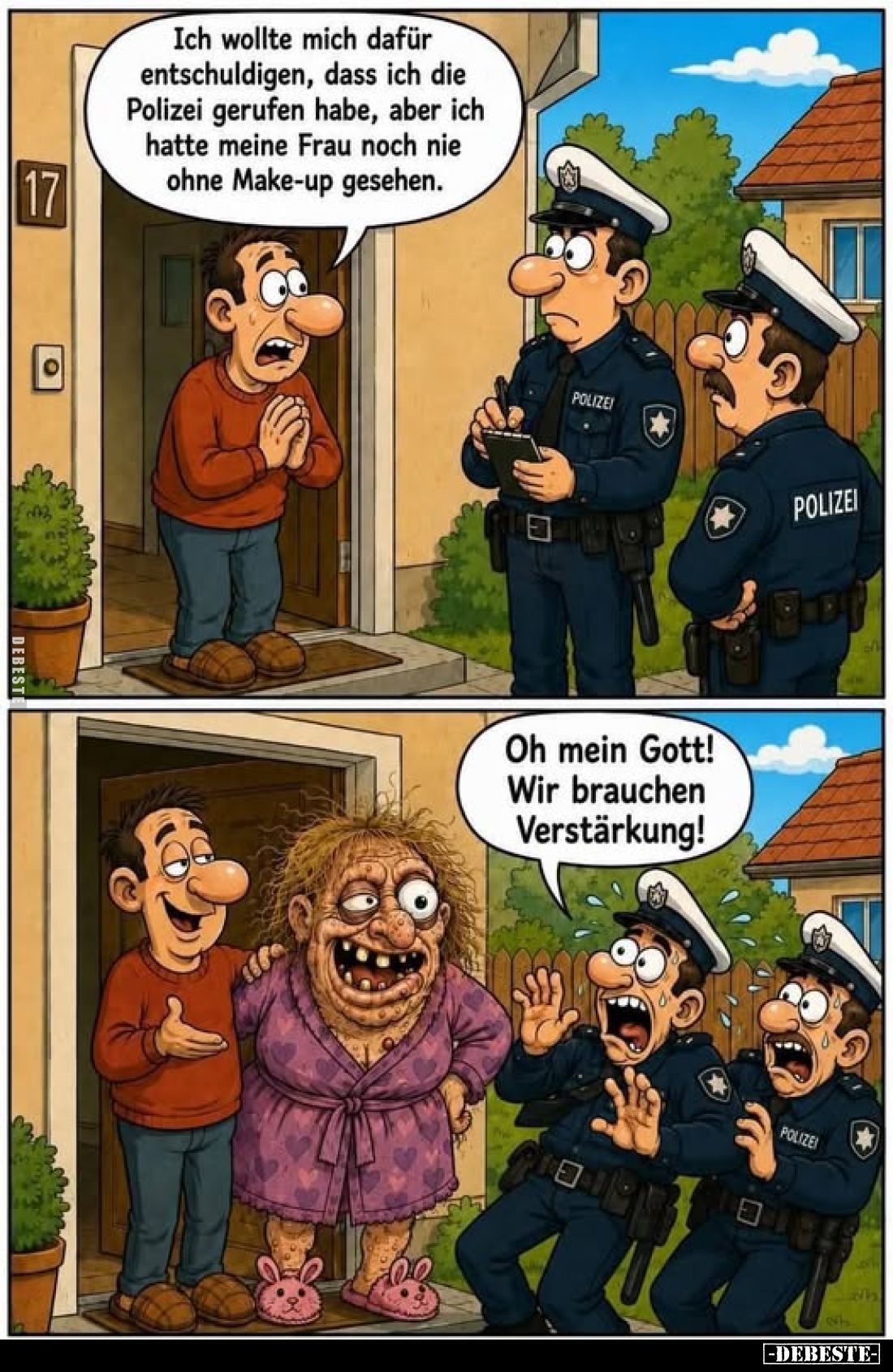 Ich wollte mich dafür entschuldigen, dass ich die Polizei gerufen habe, aber ich hatte meine Frau noch nie ohne Make-up geseh...