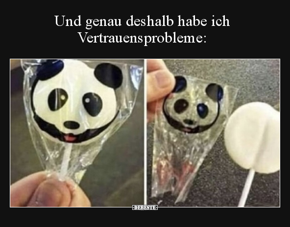 Und genau deshalb habe ich Vertrauensprobleme.. - Lustige Bilder | DEBESTE.de