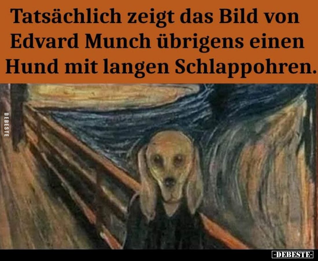 Tatsächlich zeigt das Bild von Edvard Munch übrigens einen Hund mit langen Schlappohren.