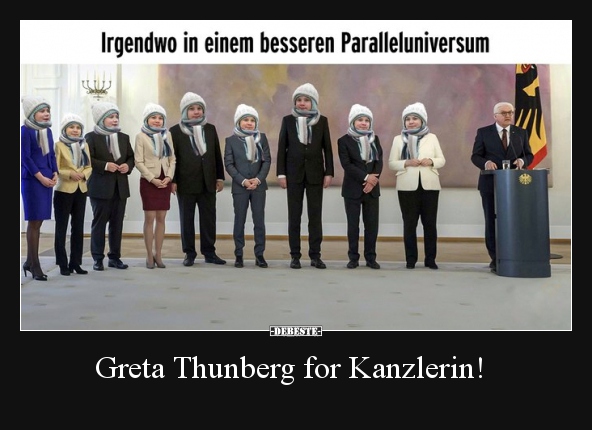 Greta Thunberg for Kanzlerin!.. - Lustige Bilder | DEBESTE.de