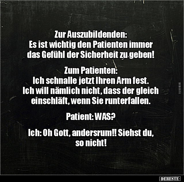 Zur Auszubildenden: Es ist wichtig den Patienten immer das.. - Lustige Bilder | DEBESTE.de