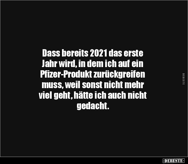 Dass bereits 2021 das erste Jahr wird, in dem ich auf ein.. - Lustige Bilder | DEBESTE.de