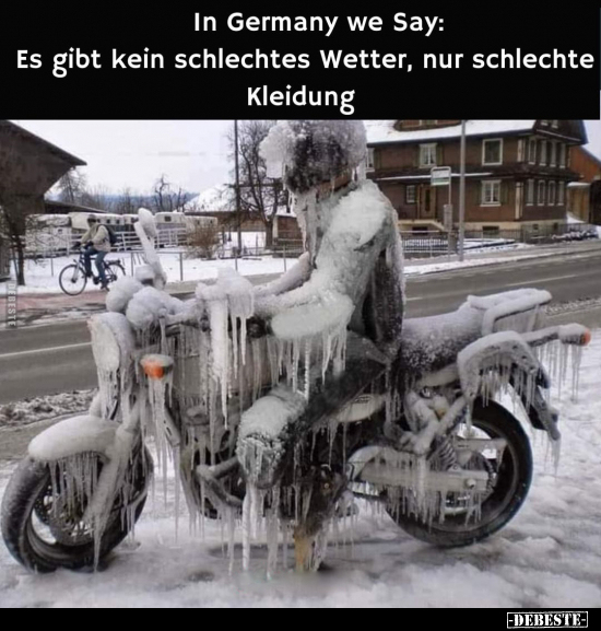 In Germany we say: Es gibt kein schlechtes Wetter, nur.. - Lustige Bilder | DEBESTE.de