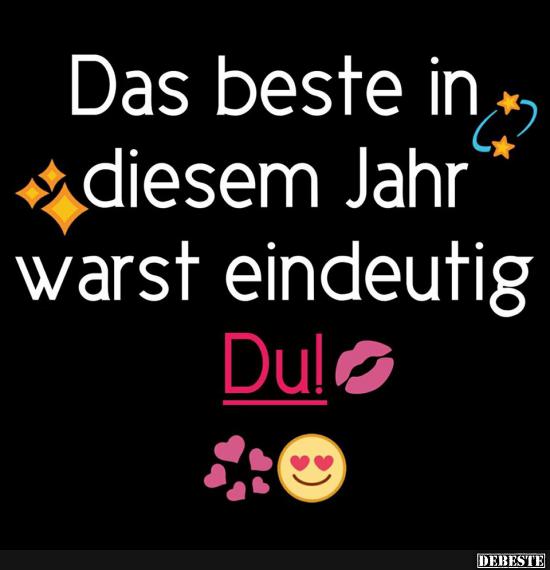 Das beste in diesem Jahr warst eindeutig..