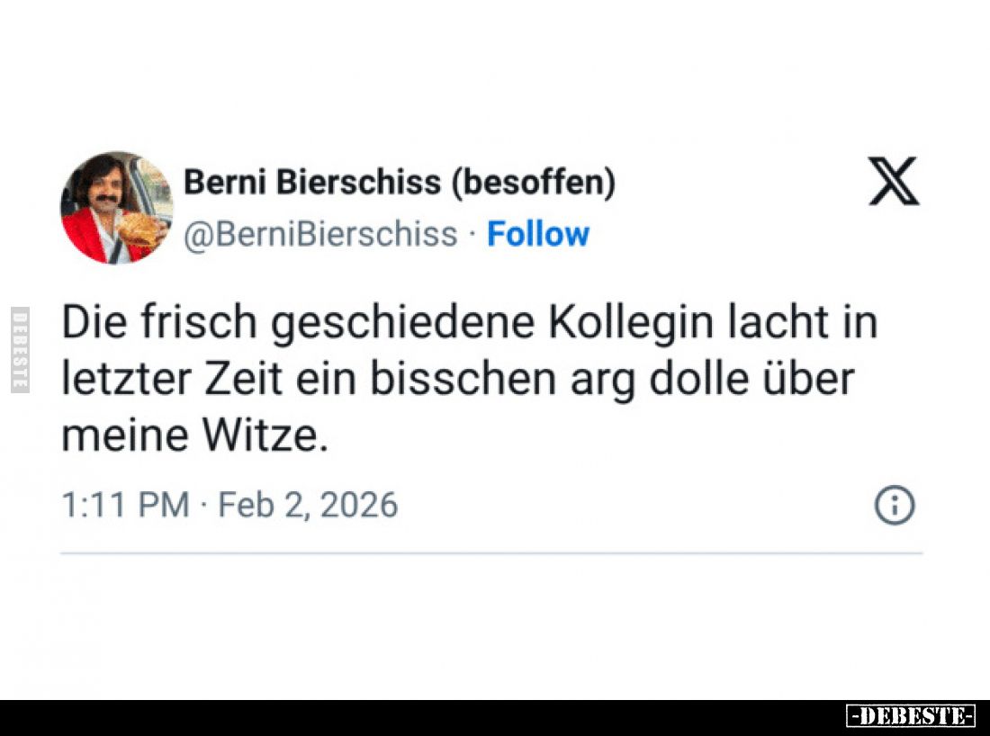 Die frisch geschiedene Kollegin lacht in letzter Zeit ein bisschen arg dolle über meine Witze.
