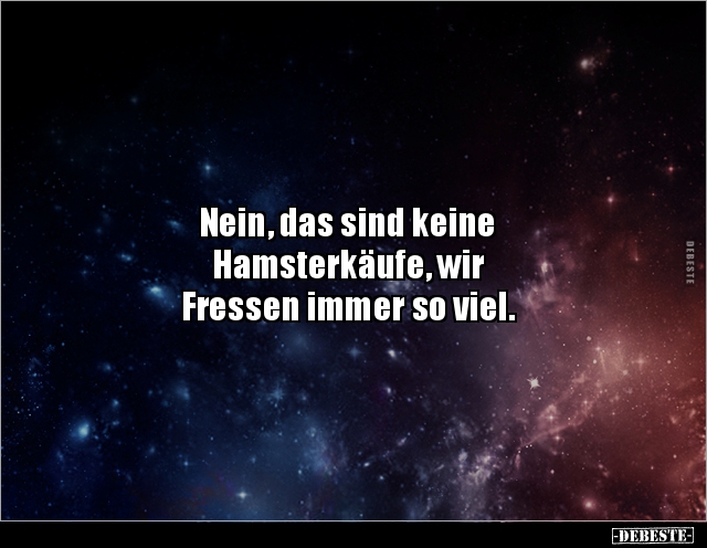 Nein, das sind keine Hamsterkäufe, wir Fressen.. - Lustige Bilder | DEBESTE.de