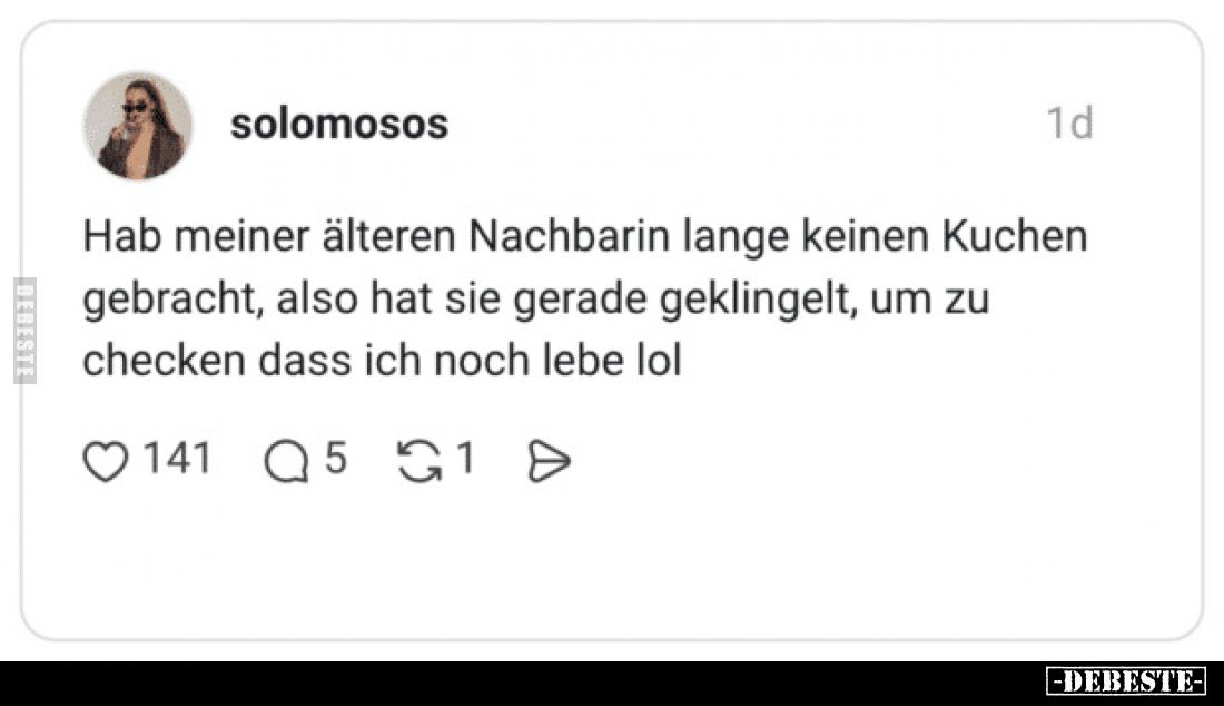 Hab meiner älteren Nachbarin lange keinen Kuchen gebracht, also hat sie gerade geklingelt, um zu checken dass ich noch lebe l...