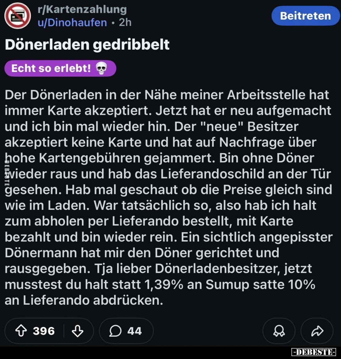 Dönerladen gedribbelt

- 

Der Dönerladen in der Nähe meiner Arbeitsstelle hat immer Karte akzeptiert. Jetzt hat er neu a...