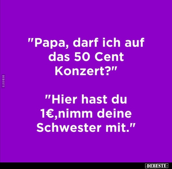 "Papa, darf ich auf das 50 Cent Konzert?".. - Lustige Bilder | DEBESTE.de
