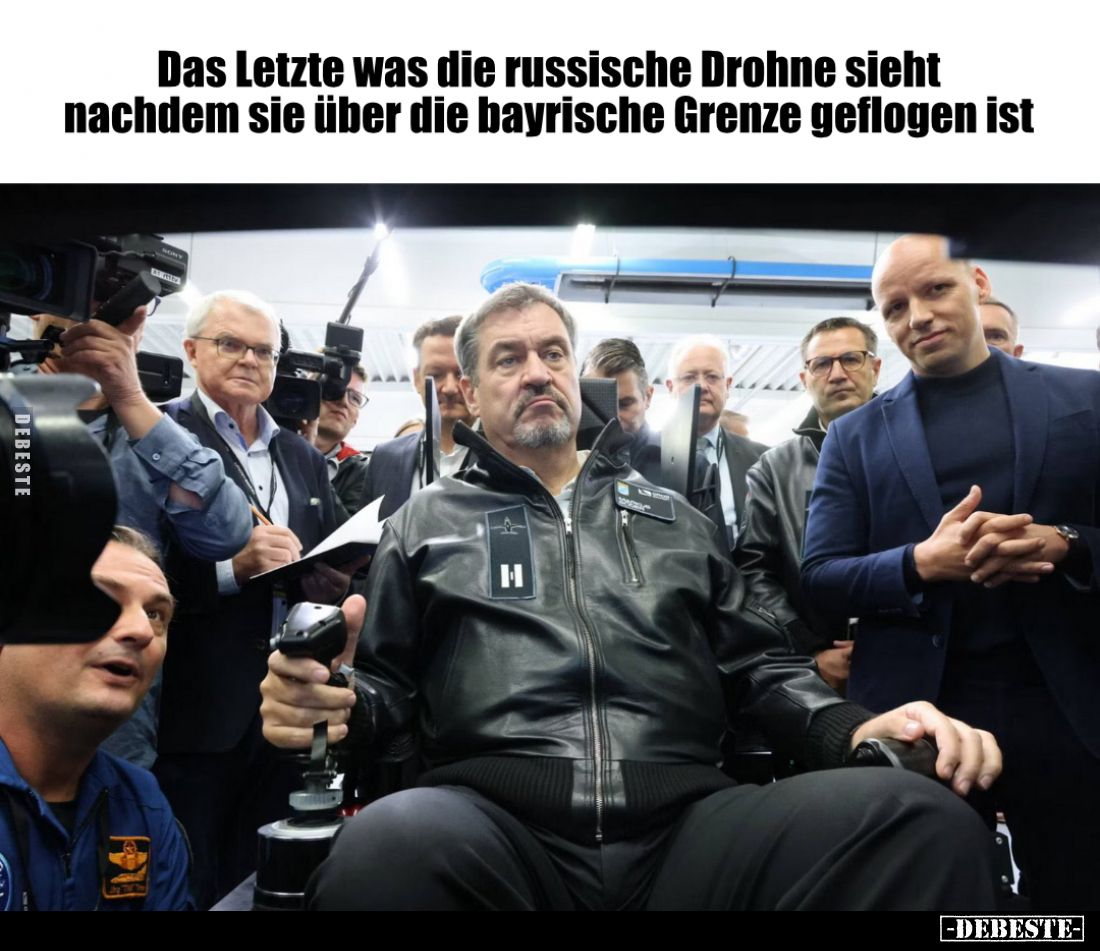 Das Letzte was die russische Drohne sieht nachdem sie über die bayrische Grenze geflogen ist.