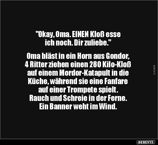 "Okay, Oma. EINEN Kloß esse ich noch. Dir zuliebe.".. - Lustige Bilder | DEBESTE.de