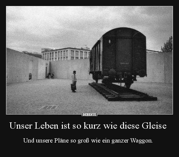 Unser Leben ist so kurz wie diese Gleise.. - Lustige Bilder | DEBESTE.de