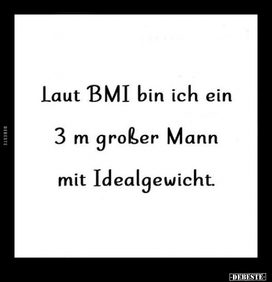 Laut BMI bin ich ein 3 m großer Mann mit Idealgewicht.. - Lustige Bilder | DEBESTE.de