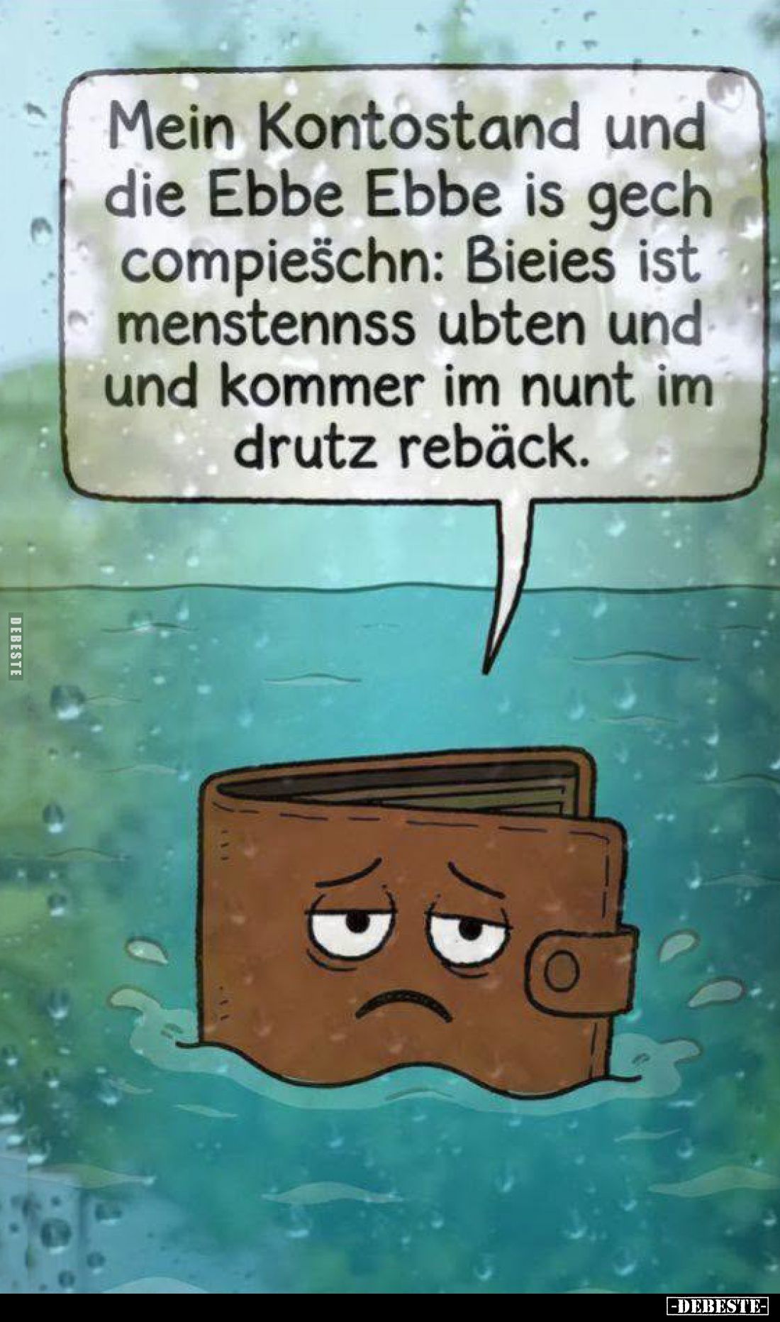 Mein Kontostand und die Ebbe Ebbe is gech compieschn: Bieies ist menstennss ubten und und kommer im nunt im drutz rebäck.