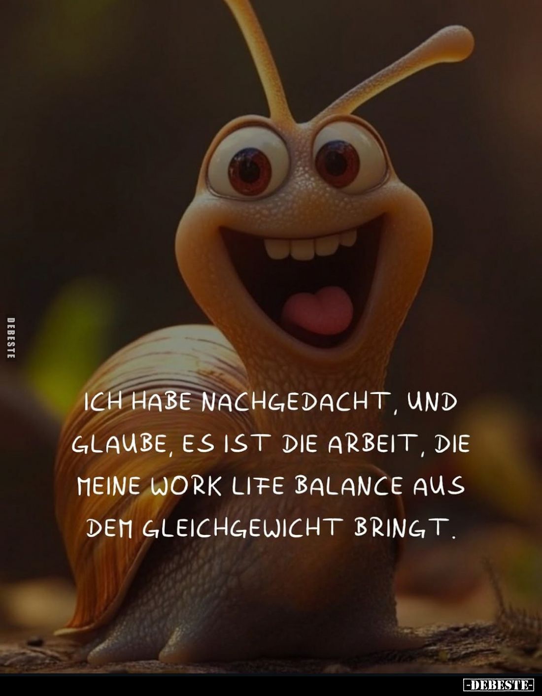 Ich habe nachgedacht, und glaube, es ist die Arbeit, die meine Work Life Balance aus dem Gleichgewicht bringt.