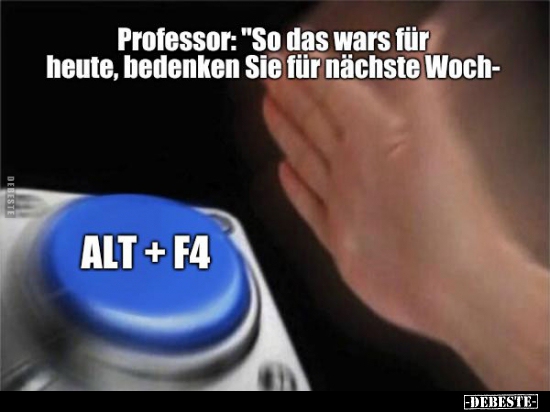 Professor: "So das wars für heute, bedenken Sie für.."
