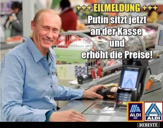 +++ Eilmeldung +++ Putin sitzt jetzt an der Kasse und.. - Lustige Bilder | DEBESTE.de