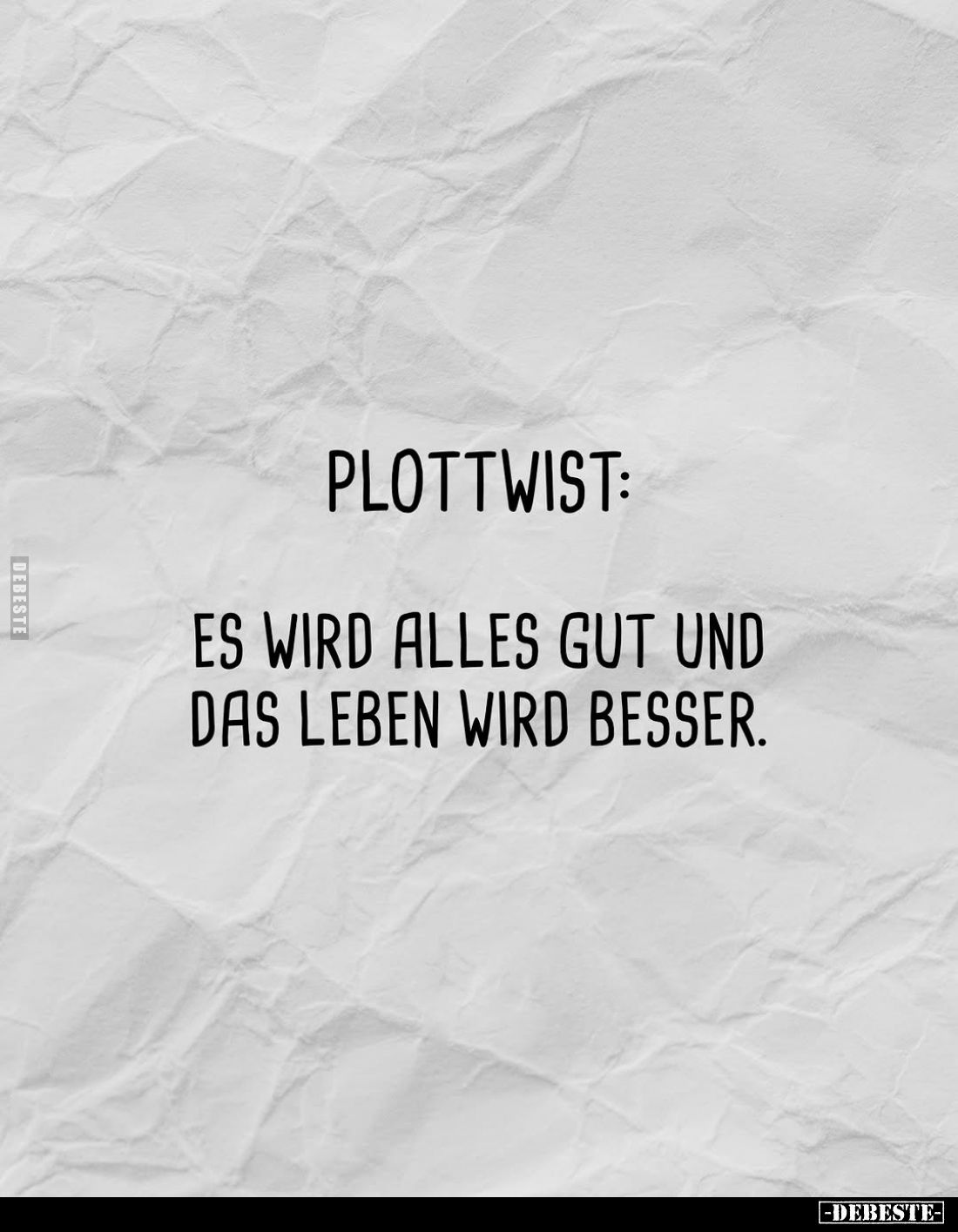 Plottwist: Es wird alles gut und das Leben wird besser... - Lustige Bilder | DEBESTE.de