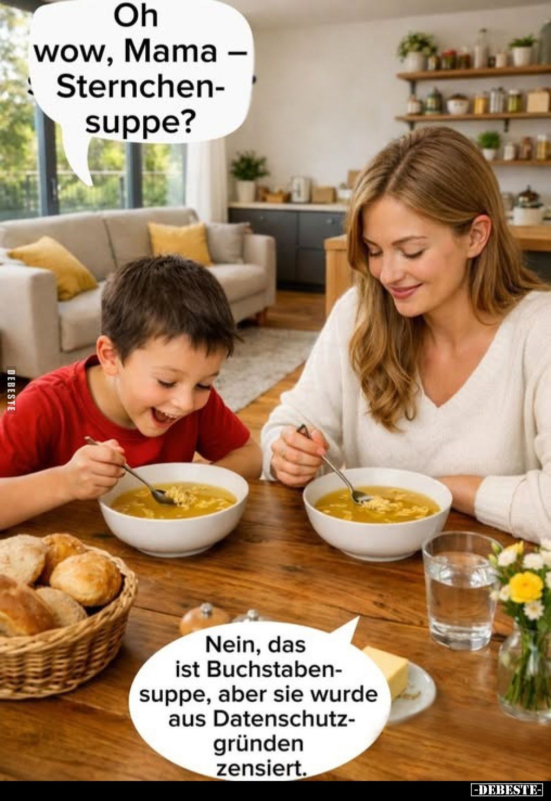 Oh wow, Mama - Sternchensuppe?
Nein, das ist Buchstabensuppe, aber sie wurde aus Datenschutzgründen zensiert.