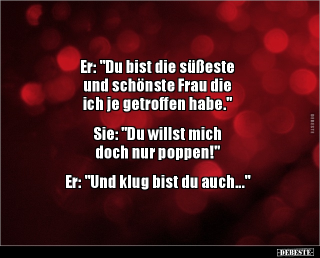 Er: "Du bist die süßeste und schönste Frau die ich je.." - Lustige Bilder | DEBESTE.de