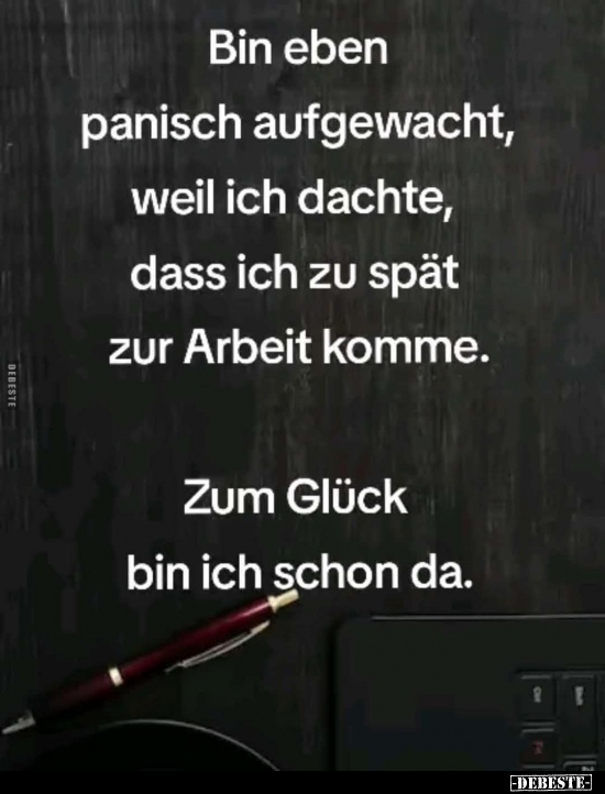 Aufgewacht, Zu Spät, Arbeit, Zur Arbeit, Glück