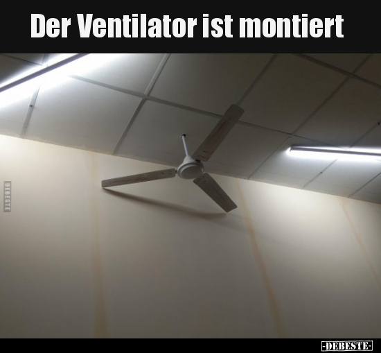 Der Ventilator ist montiert.. - Lustige Bilder | DEBESTE.de