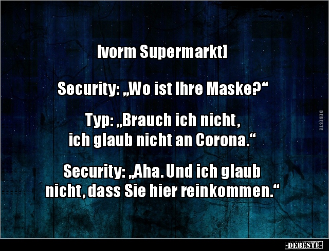[vorm Supermarkt] Security: "Wo ist Ihre Maske?"Typ.. - Lustige Bilder | DEBESTE.de
