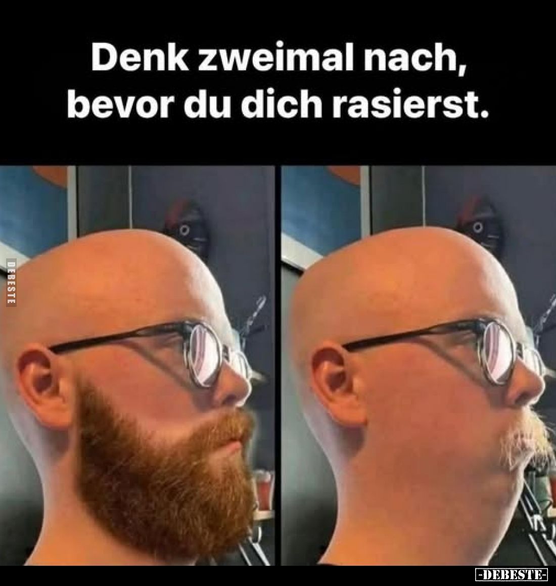 Denk zweimal nach, bevor du dich rasierst.